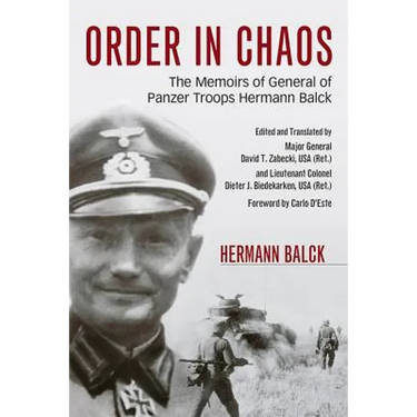 Order in Chaos: The Memoirs of General of Panzer Troops Hermann Balck