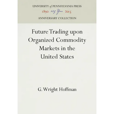 Future Trading Upon Organized Commodity Markets in the United States