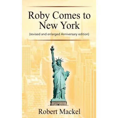 Roby Comes to New York: (revised and enlarged Anniversary edition)