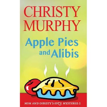 Apple Pies and Alibis: A Quick Read Comedy Culinary Mystery