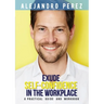 Exude Self-Confidence in the Workplace: A Practical Guide and Workbook