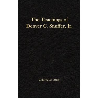 The Teachings of Denver C. Snuffer, Jr. Volume 5: 2018: Reader's Edition Hardback, 6 x 9 in.