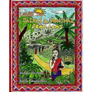 Love to Jaixai and Vonchai, From Laos: A Traditional Laotian Tapestry of Stories, Recipes and Love
