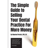 The Simple Guide to Selling Your Dental Practice for More Money