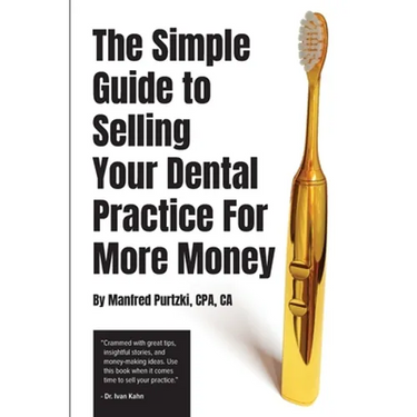 The Simple Guide to Selling Your Dental Practice for More Money