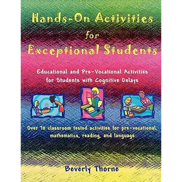 Hands-On Activities for Exceptional Students: Educational and Pre-Vocational Activities for Students with Cognitive Delays