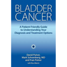 Bladder Cancer: A Patient-Friendly Guide to Understanding Your Diagnosis and Treatment Options
