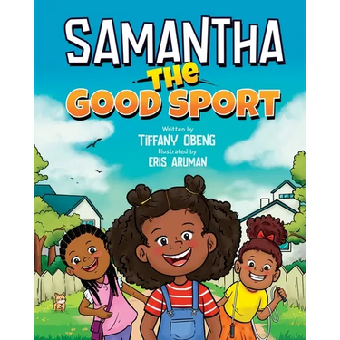 Samantha the Good Sport: Kids Book about Sportsmanship, Kindness, Respect and Perseverance
