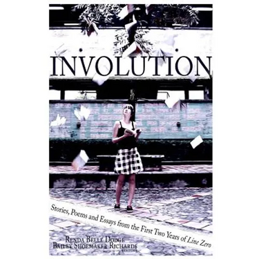 Involution: Stories, Poems and Essays from the first two years of Line Zero