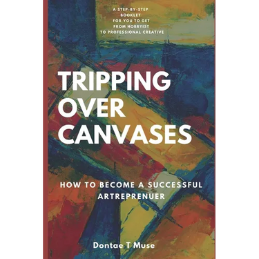 Tripping Over Canvases: How To Become A Successful Artrepreneur