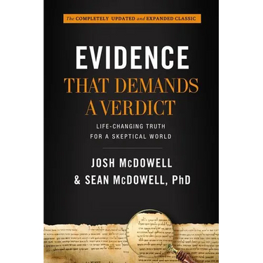 Evidence That Demands a Verdict: Life-Changing Truth for a Skeptical World