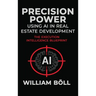 Precision Power: Using AI in Real Estate Development: The Execution Intelligence Blueprint