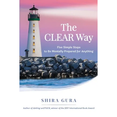 The CLEAR Way: Five Simple Steps to Be Mentally Prepared for Anything