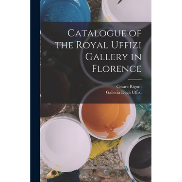 Catalogue of the Royal Uffizi Gallery in Florence