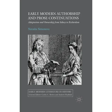 Early Modern Authorship and Prose Continuations: Adaptation and Ownership from Sidney to Richardson