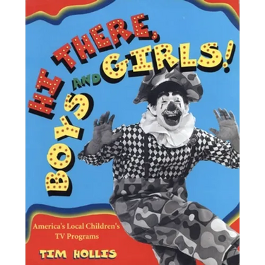 Hi There, Boys and Girls!: America's Local Children's TV Shows