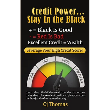 Credit Power - Stay in the Black: Excellent Credit = Wealth