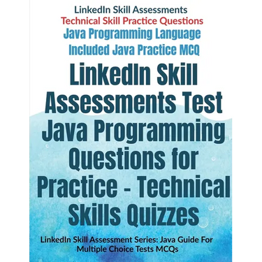 LinkedIn Skill Assessments Test Java Programming Questions for Practice - Technical Skills Quizzes: LinkedIn Skill Assessment Series: Java Guide For M