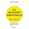 La Question Essentielle: Qui Suis-Je?