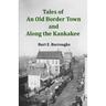 Tales of an Old Border Town and Along the Kankakee