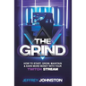 The Grind: How to Start, Grow, Maintain, & Earn More Money