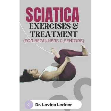 SCIATICA EXERCISES & TREATMENT (For Beginners & Seniors): A Step-by-Step Program to Assist Seniors in Managing Back, Sciatica, and Other Pains.