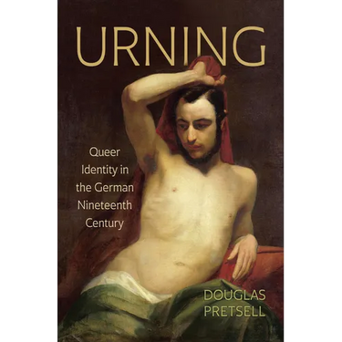 Urning: Queer Identity in the German Nineteenth Century