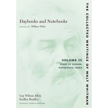 Daybooks and Notebooks: Volume III: Diary in Canada, Notebooks, Index