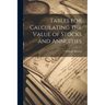 Tables for Calculating the Value of Stocks and Annuities