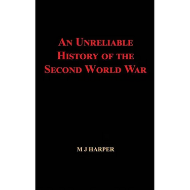 An Unreliable History of the Second World War