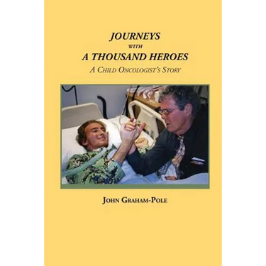 Journeys with a Thousand Heroes: A Child Oncologist's Story