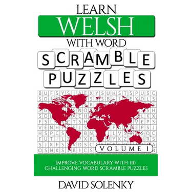 Learn Welsh with Word Scramble Puzzles Volume 1: Learn Welsh Language Vocabulary with 110 Challenging Bilingual Word Scramble Puzzles
