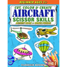 Aircraft Scissor Skills: Cut, color and create. Educational Activity Book for kids ages 3+