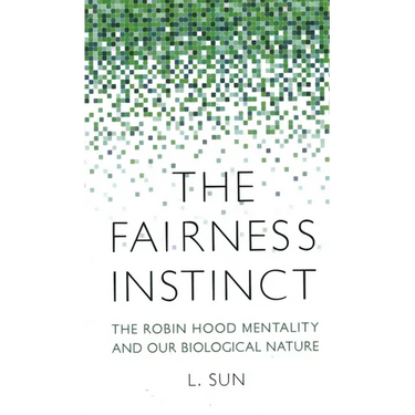 The Fairness Instinct: The Robin Hood Mentality and Our Biological Nature