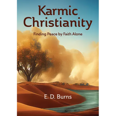 Karmic Christianity: Finding Peace by Faith Alone