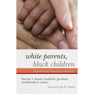 White Parents, Black Children: Experiencing Transracial Adoption
