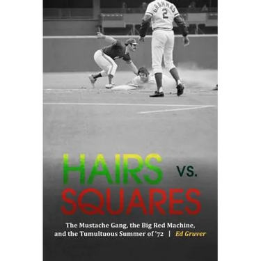 Hairs vs. Squares: The Mustache Gang, the Big Red Machine, and the Tumultuous Summer of '72