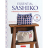 Essential Sashiko: 92 of the Most Popular Patterns (with 11 Projects and Actual Size Templates)