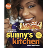 Sunny's Kitchen: Easy Food for Real Life: A Cookbook