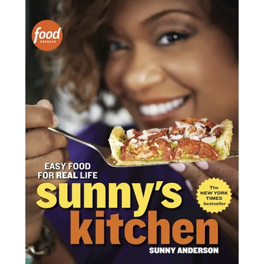 Sunny's Kitchen: Easy Food for Real Life: A Cookbook
