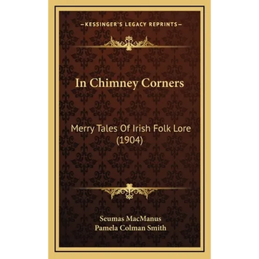 In Chimney Corners: Merry Tales Of Irish Folk Lore (1904)