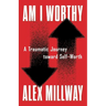 Am I Worthy: A Traumatic Journey toward Self-Worth