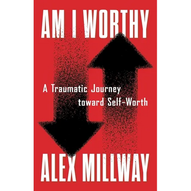 Am I Worthy: A Traumatic Journey toward Self-Worth