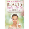 Your Natural Beauty Hair Care and Skin Care Guide: Best All-Natural Products in 2020, Simple Homemade Recipes, Natural Beauty Tips & Tricks and more