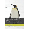 100 Amazing Quiz Q & A for Kids: Never Known Before Penguin Facts