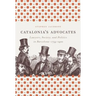 Catalonia's Advocates: Lawyers, Society, and Politics in Barcelona, 1759-1900