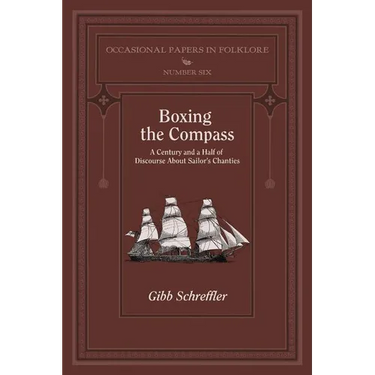 Boxing the Compass: A Century and a Half of Discourse About Sailor's Chanties