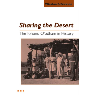 Sharing the Desert: The Tohono O'odham in History