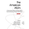 The American Atom: A Documentary History of Nuclear Policies from the Discovery of Fission to the Present, 1939-1984