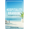 Hospitality Branding, Volume 2: New Insights and Case Studies